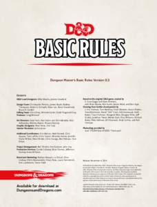 Dungeon Master’s Basic Rules Version 0.3  Credits D&D Lead Designers: Mike Mearls, Jeremy Crawford Design Team: Christopher Perkins, James Wyatt, Rodney Thompson, Robert J. Schwalb, Peter Lee, Steve Townshend,