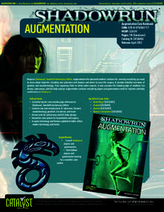 AUGMENTATION is a Core Rulebook for shadowrun: the cyberpunk-fantasy roleplaying game.   core rulebook is: shadowrun, fourth edition, 20th anniversary edition [CAT2600A] ®