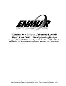 Eastern New Mexico University-Roswell Fiscal Year 2009–2010 Operating Budget As Approved by the ENMU Board of Regents, the New Mexico Higher Education Department, and the New Mexico Department of Finance and Administra