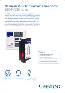 Maximum security, maximum convenience  BEC44(05) range The BEC44 is a single phase, class 1 or 2, split configuration, prepayment electricity meter designed for maximum security against fraud, whilst still retaining cust
