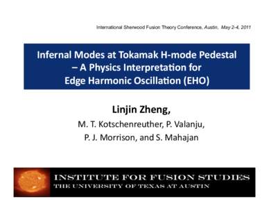 International Sherwood Fusion Theory Conference, Austin, May 2-4, 2011  Infernal	
  Modes	
  at	
  Tokamak	
  H-­‐mode	
  Pedestal	
   –	
  A	
  Physics	
  Interpreta;on	
  for	
  	
   Edge	
  Harmonic	
