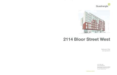 2114 Bloor Street West Settlement Offer 2nd April 2015 Quadrangle Architects Limited 901 King Street West, Suite 701