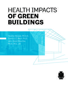 Health impacts of green buildings Heather Burpee, M.Arch. David A. C. Beck, Ph.D. John Scott Meschke,