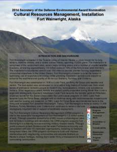 2014 Secretary of the Defense Environmental Award Nomination  Cultural Resources Management, Installation Fort Wainwright, Alaska  INTRODUCTION AND BACKGROUND