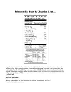 Johnsonville Beer & Cheddar BratIngredients: Pork, pasteurized process cheddar cheese [cheddar cheese (pasteurized milk, cheese culture, salt, enzymes), water, milkfat, sodium phosphate, sodium hexametaphospha