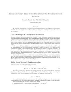 Financial Market Time Series Prediction with Recurrent Neural Networks Armando Bernal, Sam Fok, Rohit Pidaparthi December 14, 2012 Abstract We used echo state networks, a subclass of recurrent neural networks, to predict