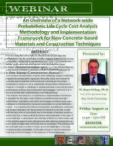 WEBINAR An Overview of a Network-wide Probabilistic Life Cycle Cost Analysis Methodology and Implementation Framework for New Concrete-based Materials and Construction Techniques