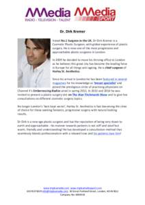 Dr.	
  Dirk	
  Kremer	
   	
      Voted	
  No.1	
  Surgeon	
  in	
  the	
  UK,	
  Dr	
  Dirk	
  Kremer	
  is	
  a	
  