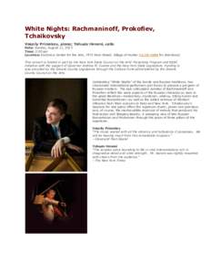 White Nights: Rachmaninoff, Prokofiev, Tchaikovsky Vassily Primakov, piano; Yehuda Hanani, cello Date: Sunday, August 11, 2013 Time: 2:00 pm