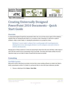 Creating Universally Designed PowerPoint 2010 Documents - Quick Start Guide Overview  A universally designed PowerPoint presentation takes into account the various needs of the audience,