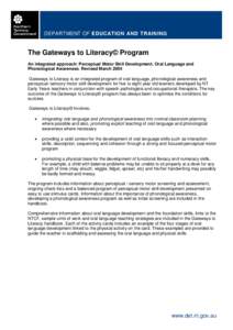 DEPARTMENT OF EDUCATION AND TRAINING  The Gateways to Literacy© Program An integrated approach: Perceptual Motor Skill Development, Oral Language and Phonological Awareness. Revised March 2004 Gateways to Literacy is an