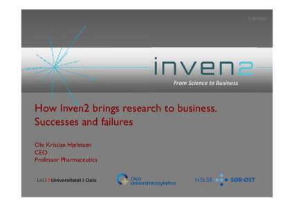 From Science to Business How Inven2 brings research to business. Successes and failures