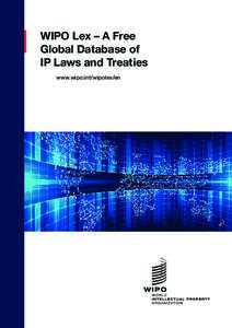 WIPO Lex – A Free Global Database of IP Laws and Treaties www.wipo.int/wipolex/en  A global online