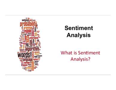 Sentiment Analysis What	
  is	
  Sen+ment	
   Analysis?	
    Dan	
  Jurafsky	
  