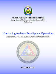 ARMED FORCES OF THE PHILIPPINES Camp General Emilio Aguinaldo, Quezon City Philippines Human Rights-Based Intelligence Operations Rules of Behavior for Military Intelligence Personnel