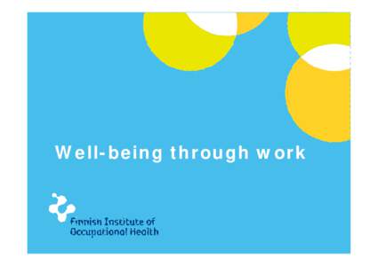 Well-being through work  © Finnish Institute of Occupational Health –