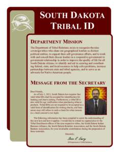 SOUTH DAKOTA TRIBAL ID DEPARTMENT MISSION The Department of Tribal Relations exists to recognize the nine sovereign tribes who share our geographical borders as distinct political entities, to support their self-governan