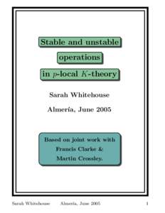Stable and unstable operations in p-local K-theory Sarah Whitehouse Almer´ıa, June 2005