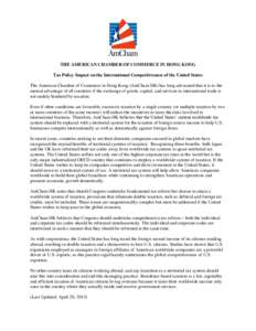 THE AMERICAN CHAMBER OF COMMERCE IN HONG KONG Tax Policy Impact on the International Competitiveness of the United States The American Chamber of Commerce in Hong Kong (AmCham HK) has long advocated that it is to the mut