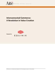Interconnected Commerce: A Revolution in Value Creation Prepared for:  © 2015 Equinix, Inc. All rights reserved. Reproduction of this white paper by any means is strictly prohibited.
