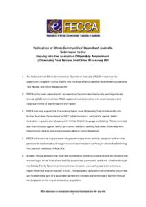 Federation of Ethnic Communities’ Councils of Australia Submission to the Inquiry into the Australian Citizenship Amendment (Citizenship Test Review and Other Measures) Bill  1. The Federation of Ethnic Communities’ 