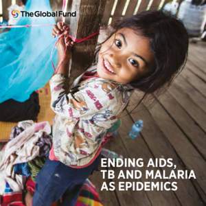 ENDING AIDS, TB AND MALARIA AS EPIDEMICS A SMART INVESTMENT