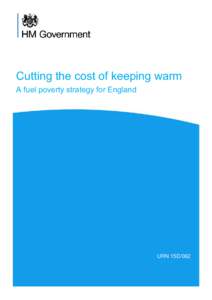 Cutting the cost of keeping warm A fuel poverty strategy for England URN 15D/062  Cutting the cost of keeping warm – a fuel poverty strategy for England