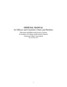 OFFICIAL MANUAL for Officers and Committee Chairs and Members Education and Behavioral Sciences Section Association of College and Research Libraries American Library Association Revised May 2011