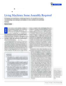 Living Machines: Some Assembly Required Kit-based competitions challenge teams of students to learn microbiology and design principles in the context of synthetic biology Natalie Kuldell