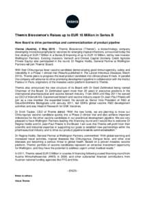 Themis Bioscience’s Raises up to EUR 10 Million in Series B New Board to drive partnerships and commercialization of product pipeline Vienna (Austria), 5 MayThemis Bioscience (‘Themis’), a biotechnology com
