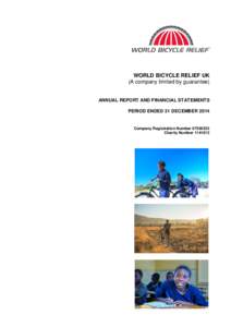 WORLD BICYCLE RELIEF UK (A company limited by guarantee) ANNUAL REPORT AND FINANCIAL STATEMENTS PERIOD ENDED 31 DECEMBER 2014
