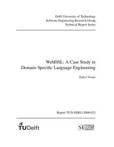 Delft University of Technology Software Engineering Research Group Technical Report Series WebDSL: A Case Study in Domain-Specific Language Engineering