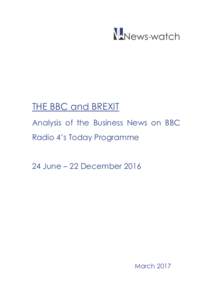 THE BBC and BREXIT Analysis of the Business News on BBC Radio 4’s Today Programme 24 June – 22 DecemberMarch 2017