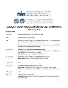 SUMMER STUDY PROGRAM ON THE UNITED NATIONS June 6-10, 2016 MONDAY, JUNE 6 7:00—8:00  Breakfast in the Diplomacy Room in McQuaid Hall