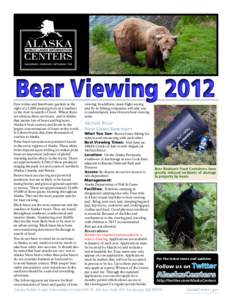 Bear Viewing[removed]Eyes widen and heartbeats quicken at the sight of a 1,000 pound grizzly as it lumbers to the river in search of food. Where there are salmon, there are bears; and in Alaska