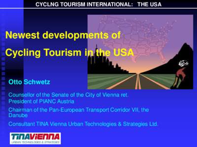 CYCLNG TOURISM INTERNATIONAL: THE USA  Newest developments of Cycling Tourism in the USA Otto Schwetz