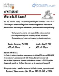 MENTORSHIP: What’s It All About? New and seasoned faculty can benefit by attending this workshop 3 hrs.—BEST Enhance your understanding of the mentorship process and discover practical tools and strategies to facilit