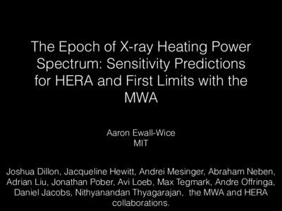 The Epoch of X-ray Heating Power Spectrum: Sensitivity Predictions for HERA and First Limits with the MWA Aaron Ewall-Wice MIT