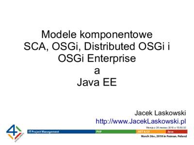 Modele komponentowe SCA, OSGi, Distributed OSGi i OSGi Enterprise a Java EE Jacek Laskowski