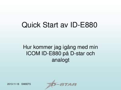 Quick Start av ID-E880 Hur kommer jag igång med min ICOM ID-E880 på D-star och analogtSM3EFS