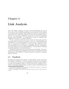 Chapter 5  Link Analysis One of the biggest changes in our lives in the decade following the turn of the century was the availability of efficient and accurate Web search, through search engines such as Google. While Goo