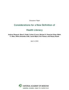 Discussion Paper  Considerations for a New Definition of Health Literacy Andrew Pleasant, Rima E. Rudd, Catina O’Leary, Michael K. Paasche-Orlow, Marin P. Allen, Wilma Alvarado-Little, Laurie Myers, Kim Parson, and Sta