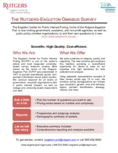    THE RUTGERS-EAGLETON OMNIBUS SURVEY The Eagleton Center for Public Interest Polling, home of the Rutgers-Eagleton Poll, is now inviting government, academic, and non-profit agencies, as well as public policy oriented