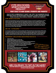 VYPE hiGh sChool sPorts maGazinE mEdia Kit Your ticket to high school students and parents! What is VYPE? a combination of “VarsitY” and “hYPE” that cElEbratEs thE lifE and lifestyles of the Wichita area’s high