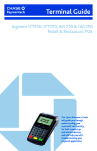 Terminal Guide Ingenico ICT220, ICT250, IWL220 & IWL250 Retail & Restaurant POS This Quick Reference Guide will guide you through