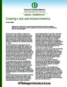 | MARCH 2015 | CSD PERSPECTIVE 15-24 |  Creating a Just and Inclusive America By Xavier Briggs  Adapted from an address given at the George Warren Brown School of Social Work, Washington