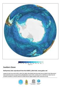 Southern Ocean Bathymetry data reproduced from the GEBCO_2014 Grid, www.gebco.net Imagery for land areas north of 60°S is taken from NASA’s Blue Marble Next Generation data set (NASA’s Earth Observatory, http://eart