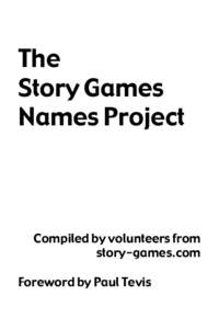 The Story Games Names Project Compiled by volunteers from story-games.com