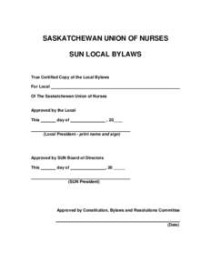 SASKATCHEWAN UNION OF NURSES SUN LOCAL BYLAWS True Certified Copy of the Local Bylaws For Local Of The Saskatchewan Union of Nurses