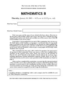 The University of the State of New York REGENTS HIGH SCHOOL EXAMINATION MATHEMATICS B Thursday, January 30, 2003 — 9:15 a.m. to 12:15 p.m., only Print Your Name: